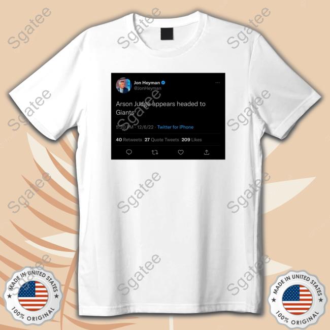 Jon Heyman Arson Judge Appears Headed To Giants T Shirt