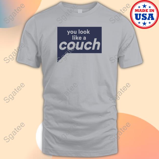 Official You Look Like A Couch T-Shirt