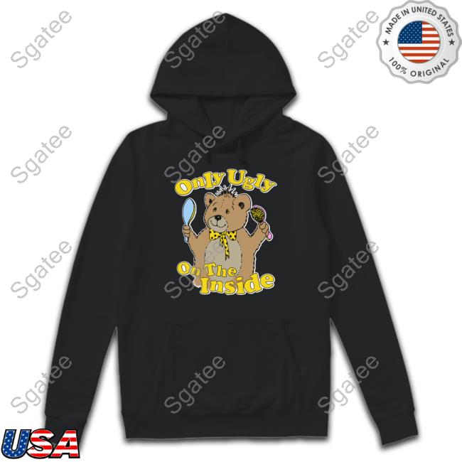 Shirts That Go Hard Only Ugly On The Inside Tee Thegoodshirts