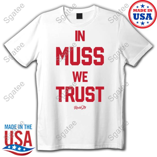 In Muss We Trust Rock City Shirt