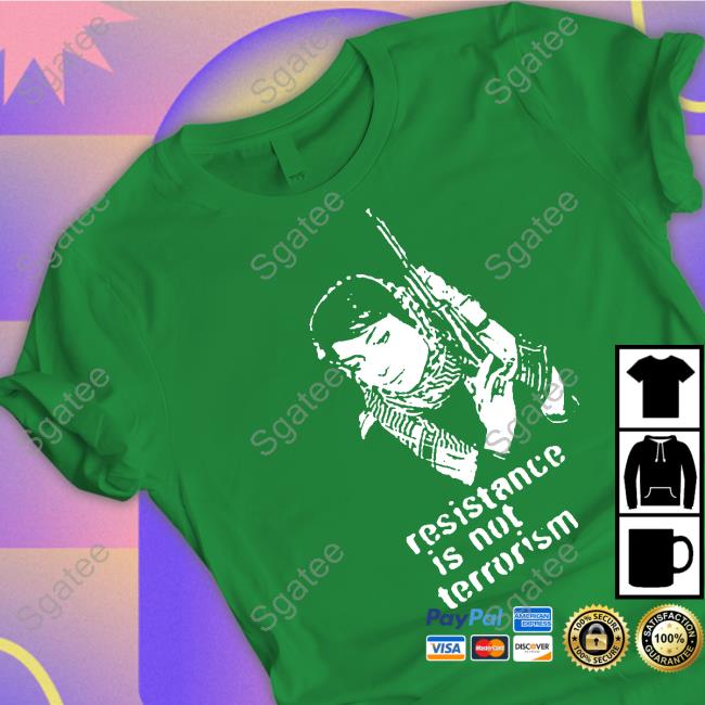 Steffany Resistance Is Not Terrorism Shirt Oneilsteff37