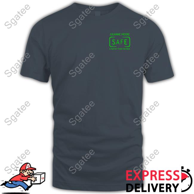 Official Julianne Moore Safe A Film By Todd Haynes Shirt