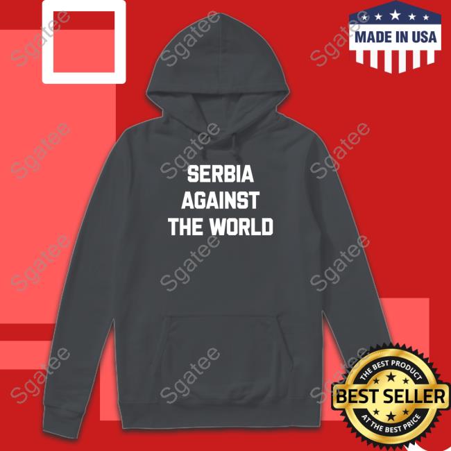 Serbia Against The World T Shirts Serbian Football Serbianfooty