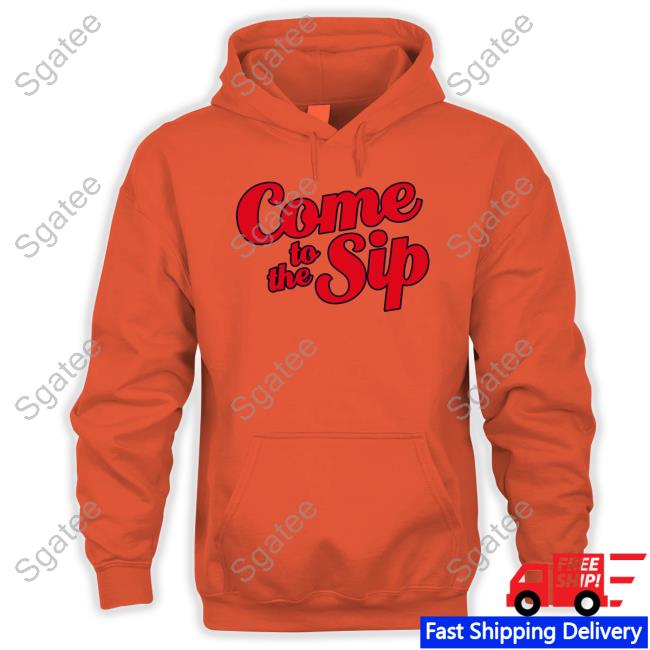 Come To The Sip Shirts Rebelrags Merch Brycen Sanders