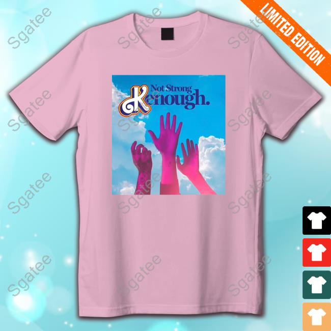 Not Strong Kenough Hands Tee Shirt