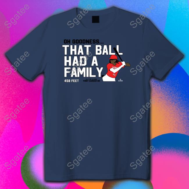 Official Oh Goodness That Ball Had A Family Shirt