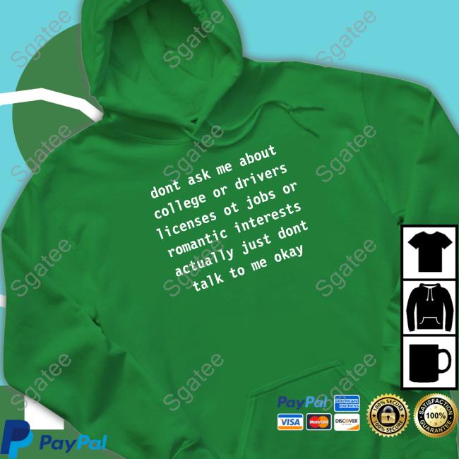 Dont Ask Me About College Or Drivers Tee Avanti