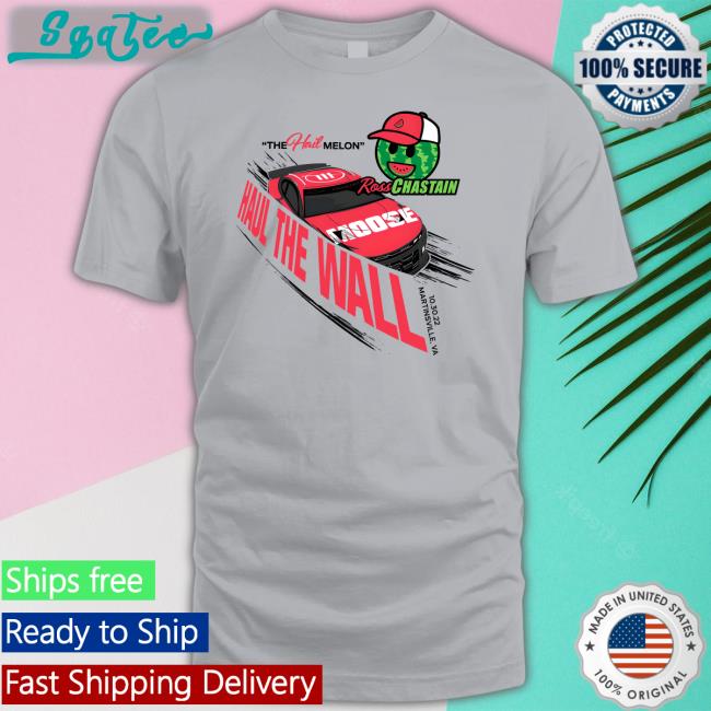 The Hail Melon Haul The Wall Ross Chastain Tee