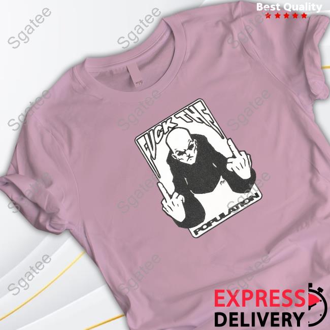 Fuck Off Population Tee