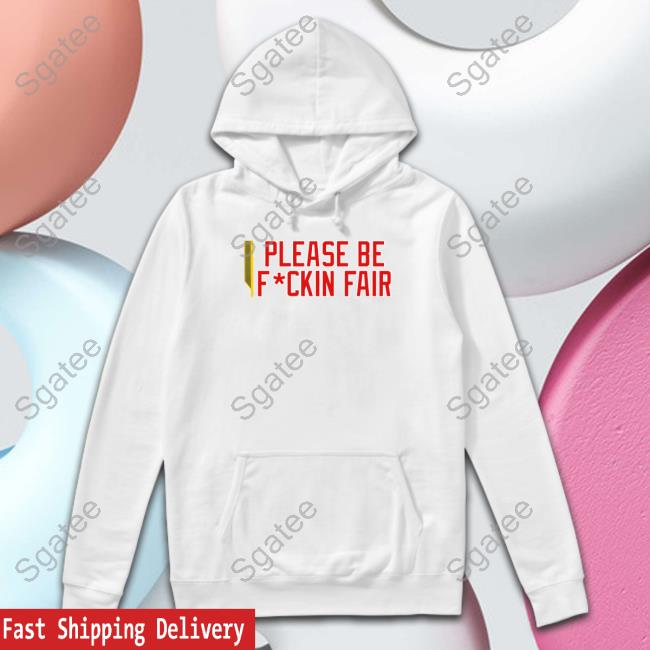 Official Bonfire Merch Please Be Fuckin Fair T-Shirt