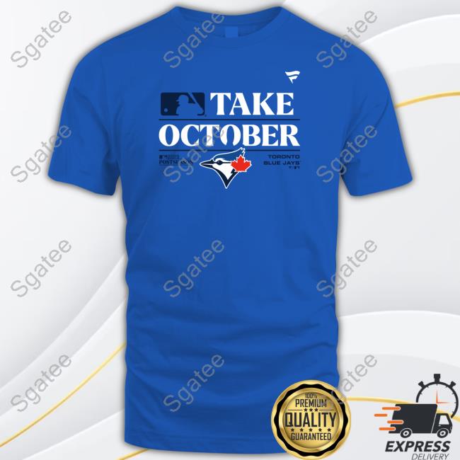 Fanatics Merch Toronto Blue Jays Take October 2023 Postseason Hoodie
