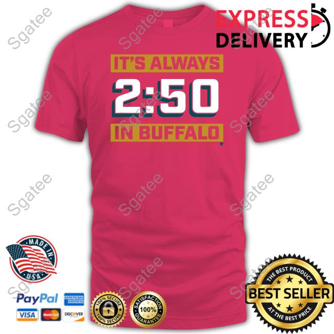 Official It's Always 2:50 In Buffalo Shirt