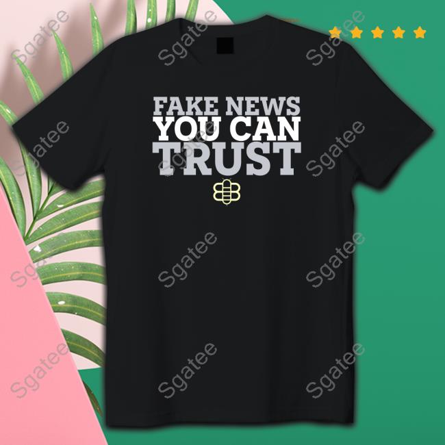 The Babylon Bee Merch Fake New You Can Trush Shirt Official