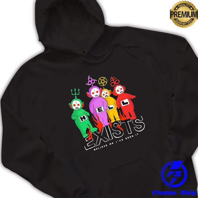 Official Hell Exists Believe Me I’Ve Seen It Sweaters