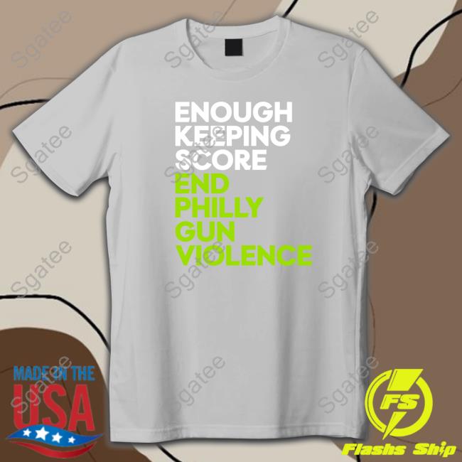 Enough Keeping Score End Philly Gun Violence Long Sleeve Tee Ryan Long