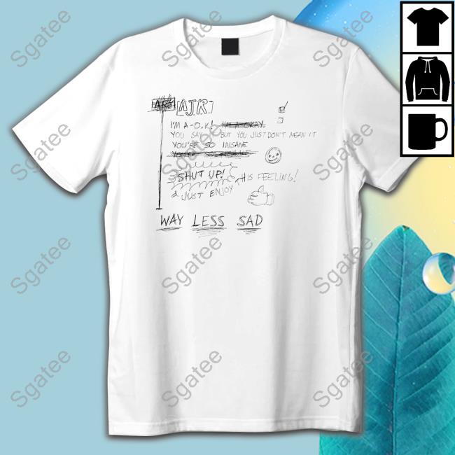 Way Less Sad Shirt
