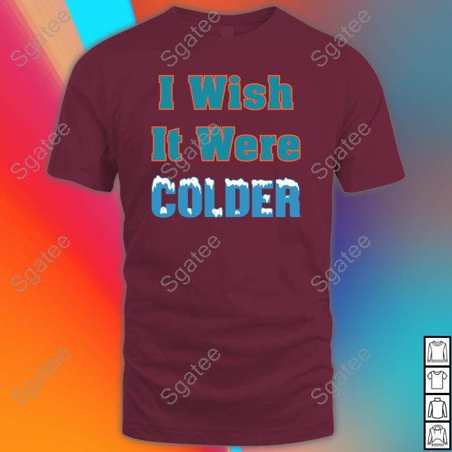 Mike Mcdaniel Bussin' With The Boys I Wish It Were Colder T Shirt
