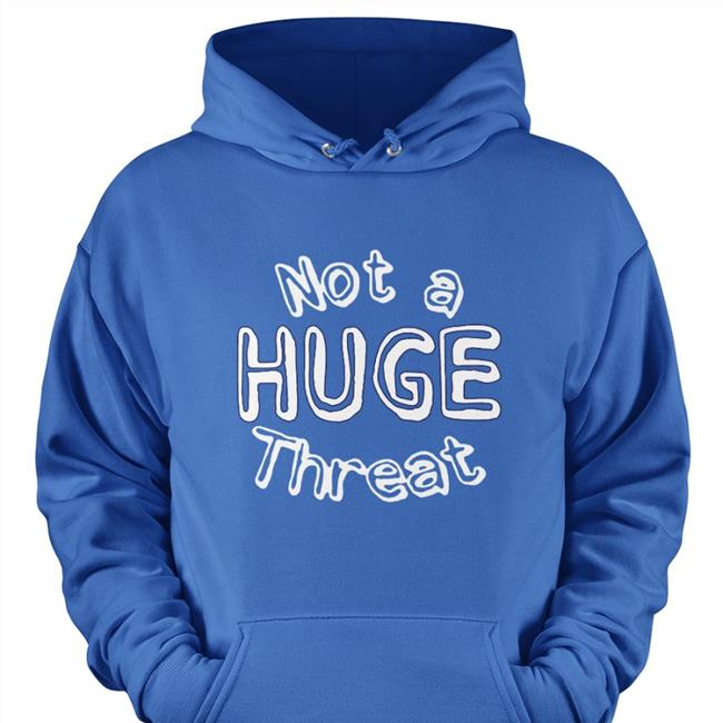 Not A Huge Threat Hooded Sweatshirt Justin Turner