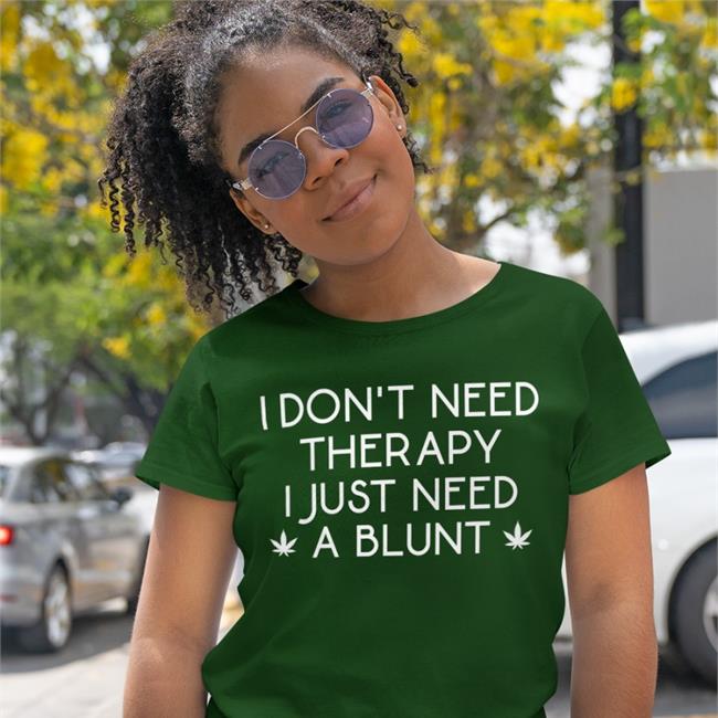 Karlous Miller I Don't Need Therapy I Just Need A Blunt Shirts