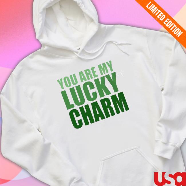 You Are My Lucky Charm St Patrick’S Day Hooded Sweatshirt