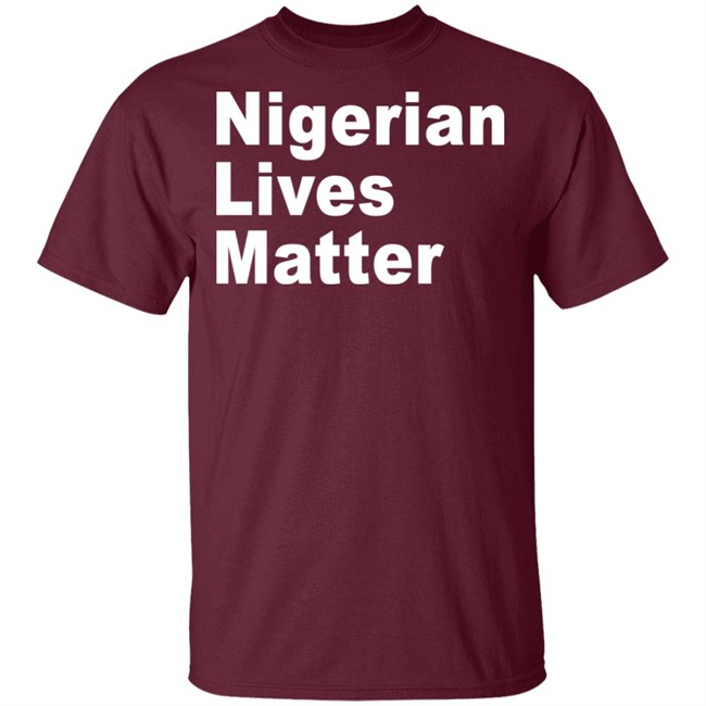 Nigerian Lives Matter Shirt Hoodie Nigerian Lives Matter Shirt Hoodie