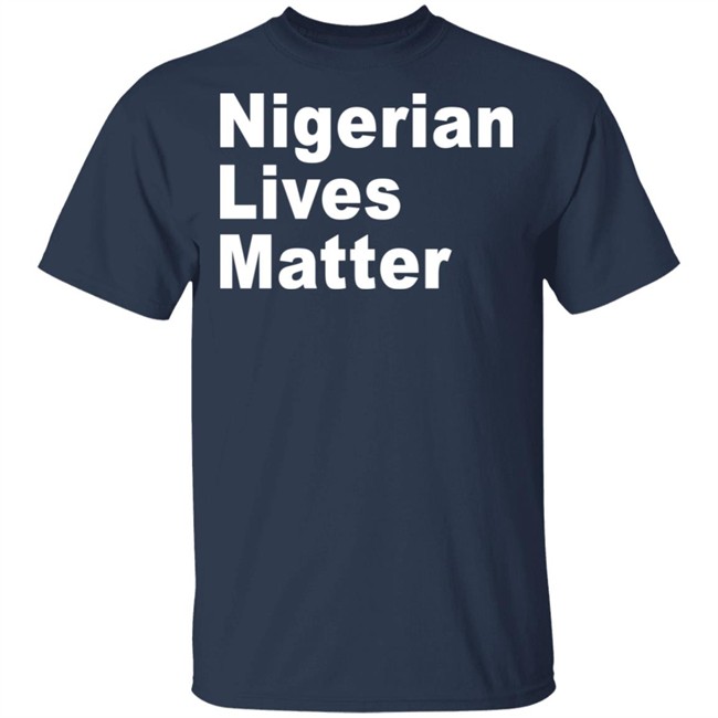 Nigerian Lives Matter Shirt Hoodie Nigerian Lives Matter Shirt Hoodie