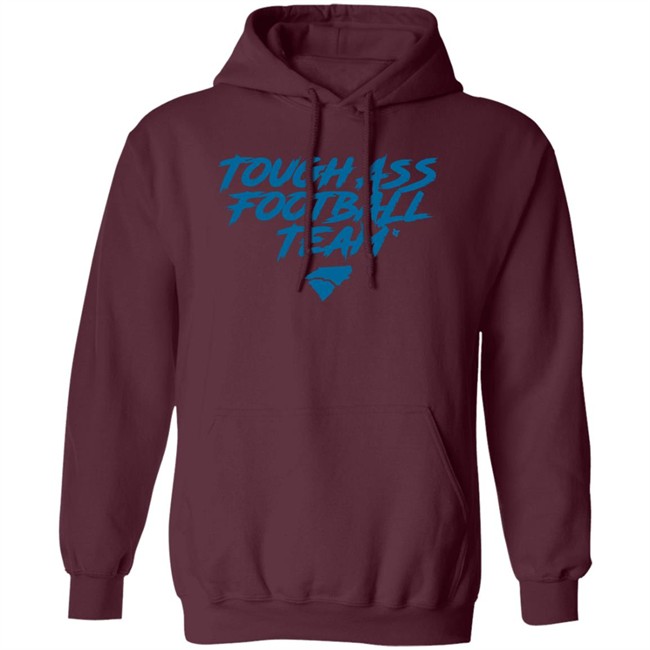 Tough Ass Football Team T Shirt Hoodie Tough Ass Football Team T Shirt Hoodie