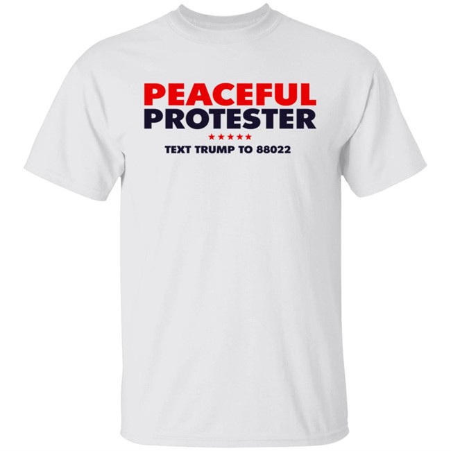 Donald J Trump Merch Store Peaceful Protester Tee Shirt