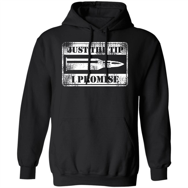 Just The Tip Shirt Hoodie Just The Tip Shirt Hoodie