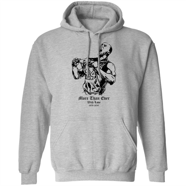 More Than Ever With Love Kobe Shirt Hoodie More Than Ever With Love Kobe Shirt Hoodie