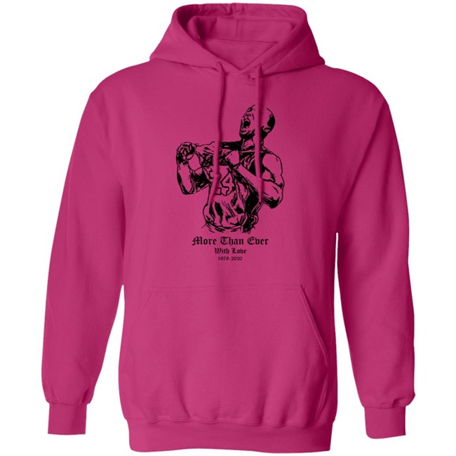 More Than Ever With Love Kobe Shirt Hoodie More Than Ever With Love Kobe Shirt Hoodie