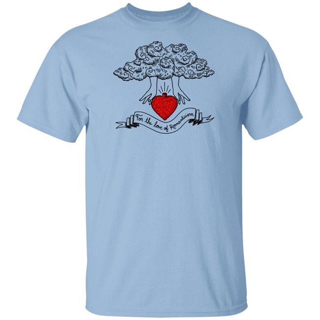 For The Love Of Romanticism T Shirt Hoodie For The Love Of Romanticism T Shirt Hoodie