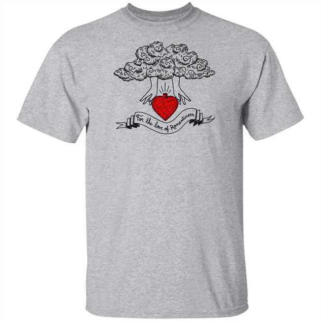 For The Love Of Romanticism T Shirt Hoodie For The Love Of Romanticism T Shirt Hoodie
