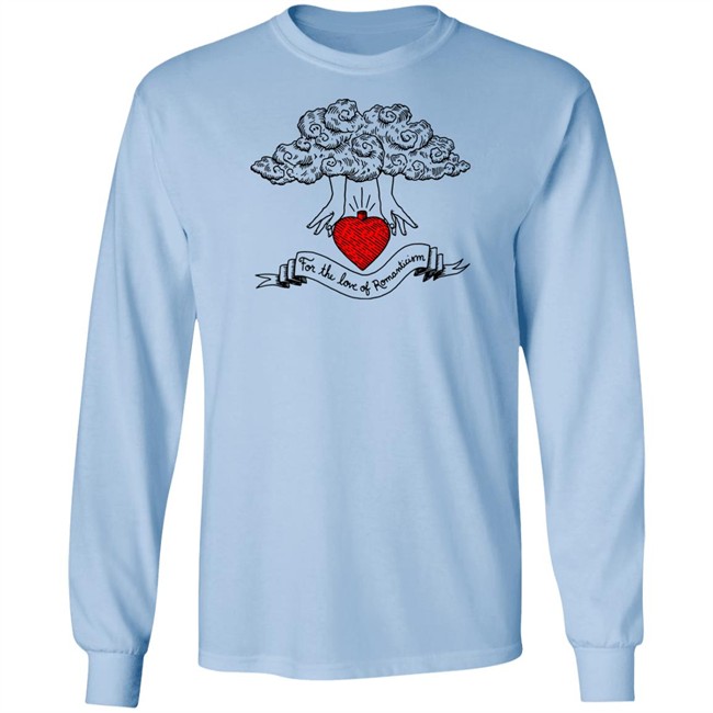 For The Love Of Romanticism T Shirt Hoodie For The Love Of Romanticism T Shirt Hoodie