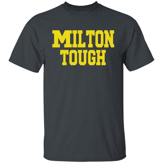 Milton Tough T Shirt Hoodie Milton Tough T Shirt Hoodie