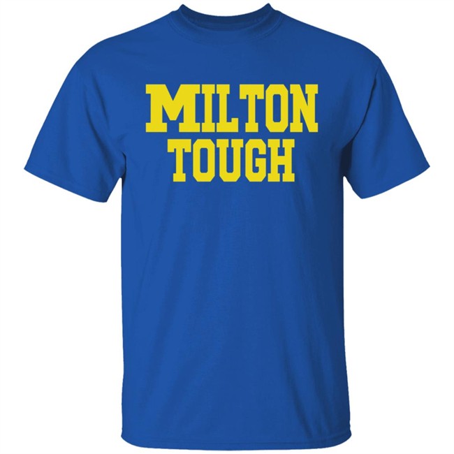 Milton Tough T Shirt Hoodie Milton Tough T Shirt Hoodie