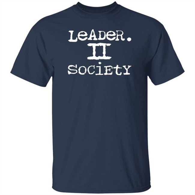 Leader II Society Shirt Leader II Society Shirt