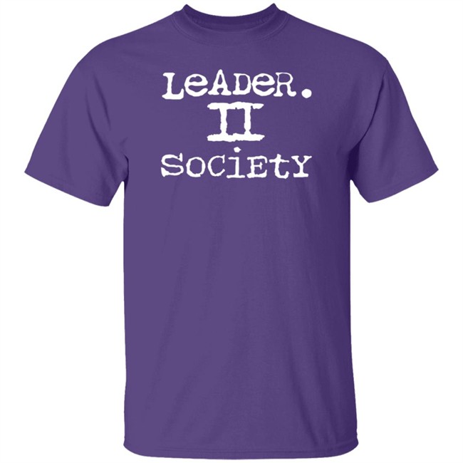 Leader II Society Shirt Leader II Society Shirt