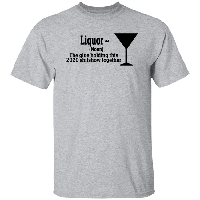 The Glue Holding This 2020 Shitshow Together Tee Shirt