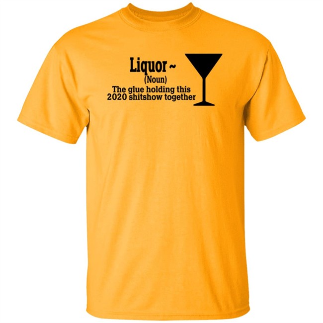 The Glue Holding This 2020 Shitshow Together Tee Shirt The Glue Holding This 2020 Shitshow Together Tee Shirt