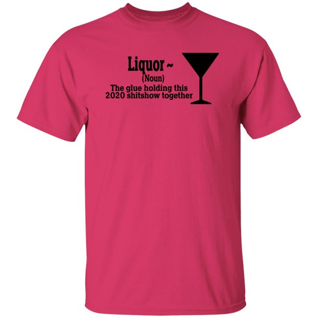 The Glue Holding This 2020 Shitshow Together Tee Shirt The Glue Holding This 2020 Shitshow Together Tee Shirt