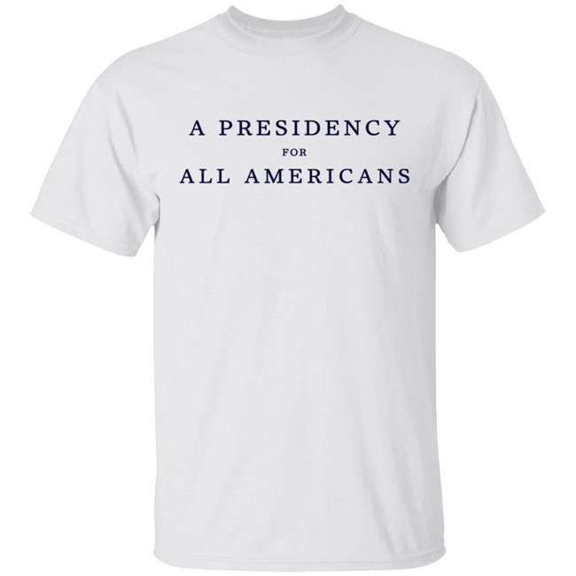 A Presidency For All Americans T Shirt