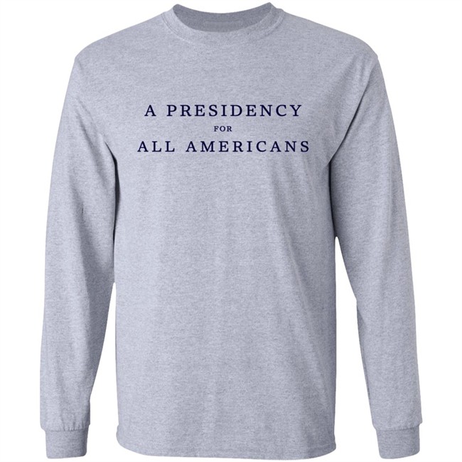 A Presidency For All Americans T Shirt A Presidency For All Americans T Shirt