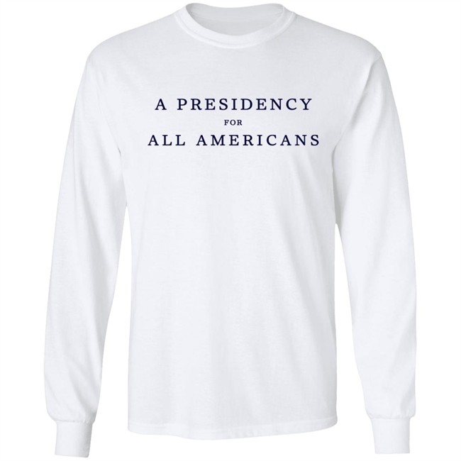 A Presidency For All Americans T Shirt A Presidency For All Americans T Shirt