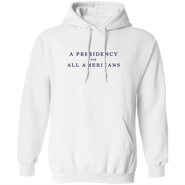 A Presidency For All Americans T Shirt A Presidency For All Americans T Shirt