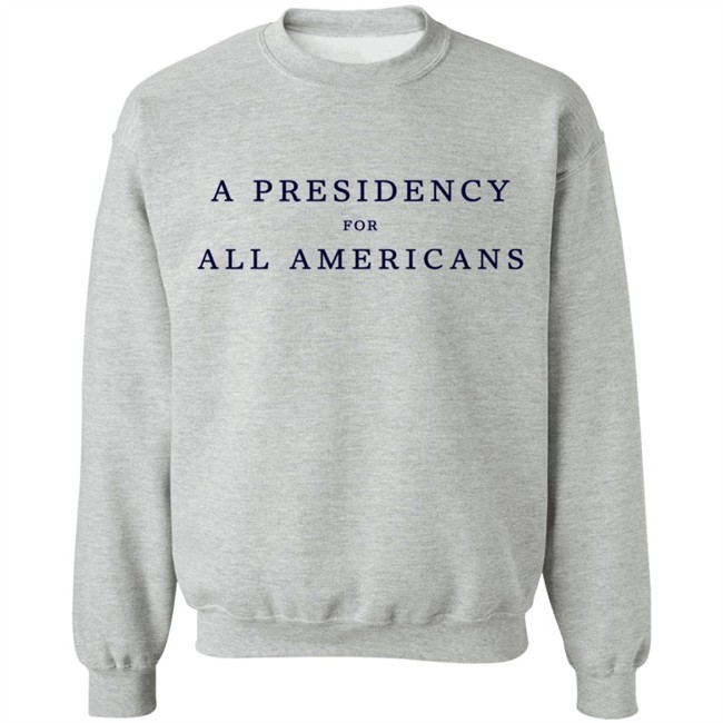 A Presidency For All Americans T Shirt A Presidency For All Americans T Shirt