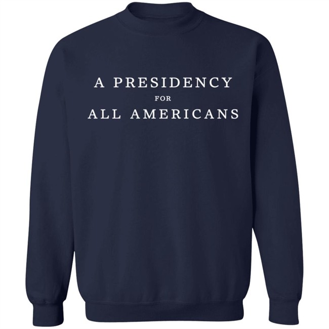 A Presidency For All Americans T Shirt A Presidency For All Americans T Shirt