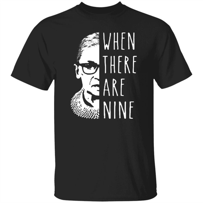 When There Are Nine Shirt