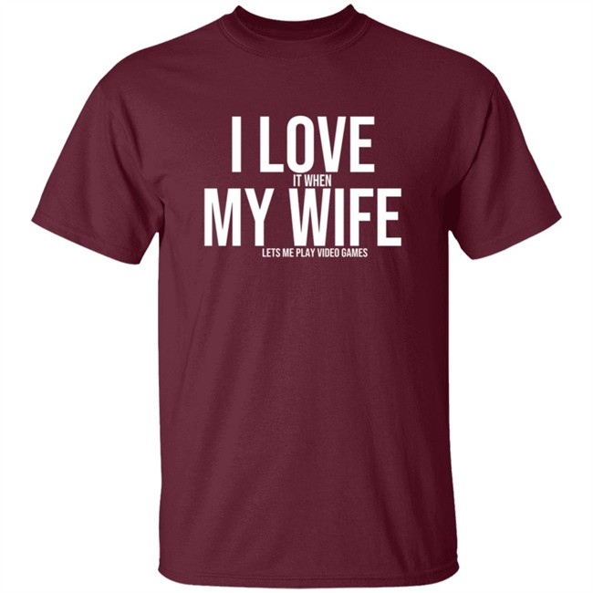 I Love It When My Wife Shirt Shirts Hoodie I Love It When My Wife Shirt Shirts Hoodie