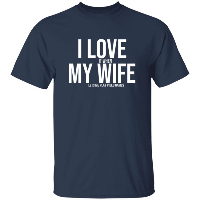 I Love It When My Wife Shirt Shirts Hoodie I Love It When My Wife Shirt Shirts Hoodie